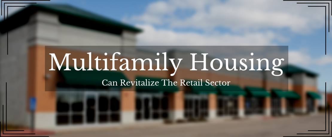 This Is How Multifamily Real Estate Can Help The Retail Sector