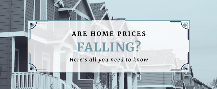 Falling Home Prices? Here's All You Need To Know!