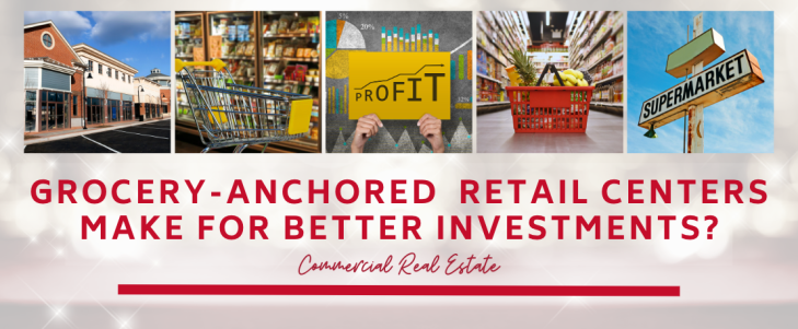 Why Grocery-Anchored Real Estate Does Better!